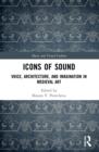 Image for Icons of sound  : voice, architecture, and imagination in medieval art
