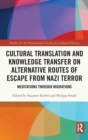 Image for Cultural Translation and Knowledge Transfer on Alternative Routes of Escape from Nazi Terror