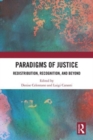 Image for Paradigms of justice  : redistribution, recognition, and beyond