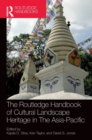 Image for The Routledge Handbook of Cultural Landscape Heritage in The Asia-Pacific