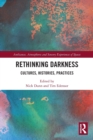 Image for Rethinking darkness  : cultures, histories, practices