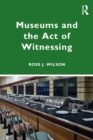 Image for Museums and the Act of Witnessing