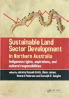 Image for Sustainable land sector development in Northern Australia  : indigenous rights, aspirations, and cultural responsibilities