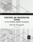 Image for Structures and infrastructure systems  : life-cycle performance, management, and optimization