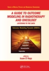 Image for A Guide to Outcome Modeling In Radiotherapy and Oncology