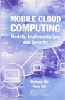 Image for Mobile cloud computing  : models, implementation, and security