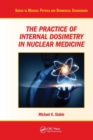 Image for The Practice of Internal Dosimetry in Nuclear Medicine