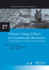 Image for Climate Change Effects on Groundwater Resources : A Global Synthesis of Findings and Recommendations