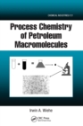 Image for Process Chemistry of Petroleum Macromolecules