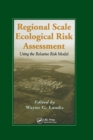 Image for Regional Scale Ecological Risk Assessment : Using the Relative Risk Model