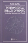Image for Environmental Impacts of Mining Monitoring, Restoration, and Control : Monitoring, Restoration, and Control