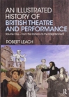 Image for An illustrated history of British theatre and performanceVolume 1,: From the Romans to the Enlightenment
