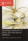 Image for Routledge Handbook of Ethics and International Relations