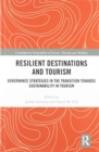 Image for Resilient Destinations and Tourism : Governance Strategies in the Transition towards Sustainability in Tourism