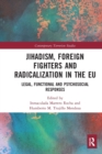Image for Jihadism, Foreign Fighters and Radicalization in the EU : Legal, Functional and Psychosocial Responses