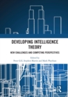 Image for Developing intelligence theory  : new challenges and competing perspectives