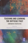 Image for Teaching and Learning the Difficult Past