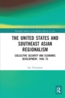 Image for The United States and Southeast Asian Regionalism