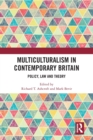 Image for Multiculturalism in Contemporary Britain : Policy, Law and Theory
