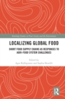 Image for Localizing Global Food : Short Food Supply Chains as Responses to Agri-Food System Challenges