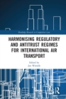 Image for Harmonising Regulatory and Antitrust Regimes for International Air Transport