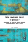 Image for From language skills to literacy  : broadening the scope of English language education through media literacy