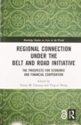 Image for Regional Connection under the Belt and Road Initiative : The Prospects for Economic and Financial Cooperation
