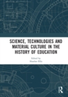 Image for Science, Technologies and Material Culture in the History of Education