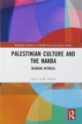 Image for Palestinian Culture and the Nakba : Bearing Witness