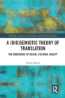 Image for A (Bio)Semiotic Theory of Translation : The Emergence of Social-Cultural Reality