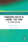 Image for Pioneering Health in London, 1935-2000