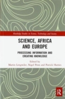 Image for Science, Africa and Europe : Processing Information and Creating Knowledge