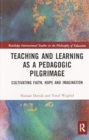 Image for Teaching and learning as a pedagogic pilgrimage  : cultivating faith, hope and imagination
