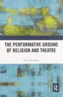 Image for The Performative Ground of Religion and Theatre