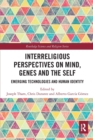 Image for Interreligious Perspectives on Mind, Genes and the Self : Emerging Technologies and Human Identity