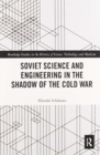 Image for Soviet Science and Engineering in the Shadow of the Cold War