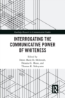 Image for Interrogating the communicative power of whiteness