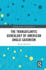 Image for The Transatlantic Genealogy of American Anglo-Saxonism