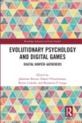 Image for Evolutionary Psychology and Digital Games : Digital Hunter-Gatherers