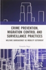 Image for Crime prevention, migration control and surveillance practices  : welfare bureaucracy as mobility deterrent