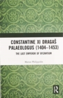 Image for Constantine XI Dragas Palaeologus (1404–1453) : The Last Emperor of Byzantium