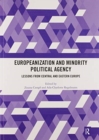 Image for Europeanization and Minority Political Agency : Lessons from Central and Eastern Europe