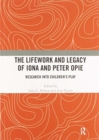 Image for The lifework and legacy of Iona and Peter Opie  : research into children&#39;s play