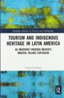 Image for Tourism and Indigenous Heritage in Latin America