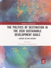 Image for The Politics of Destination in the 2030 Sustainable Development Goals
