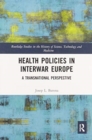 Image for Health Policies in Interwar Europe : A Transnational Perspective