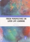Image for Fresh Perspectives on Later Life Learning