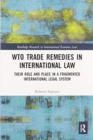 Image for WTO trade remedies in international law  : their role and place in a fragmented international legal system