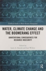 Image for Water, climate change and the boomerang effect  : unintentional consequences for resource insecurity