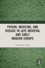 Image for Poison, Medicine, and Disease in Late Medieval and Early Modern Europe
